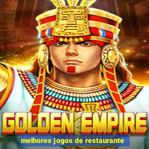 melhores jogos de restaurante